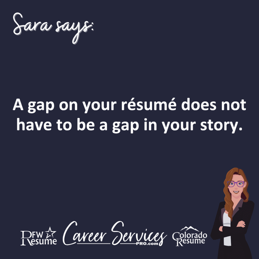 A gap in your resume does not have to be a gap in your story.